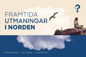 Forskningsprogrammets bannerbild med texten Framtida utmaningar i Norden - människan, kulturen och samhället.