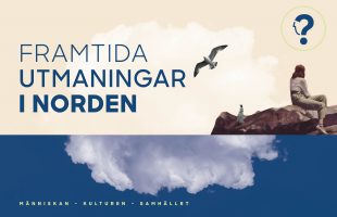 Nu lanseras forskningsprogrammet “Framtida utmaningar i Norden”