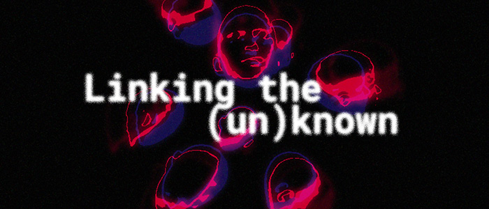 Juliste, jossa on tumma tausta ja teksti "Linking the unknown". Julisteessa on myös graafisia kasvoja punaisen, violetin ja sinisen värisinä.